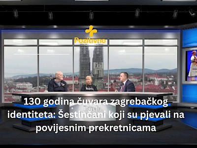 130 godina čuvara zagrebačkog identiteta: Šestinčani koji su pjevali na povijesnim prekretnicama